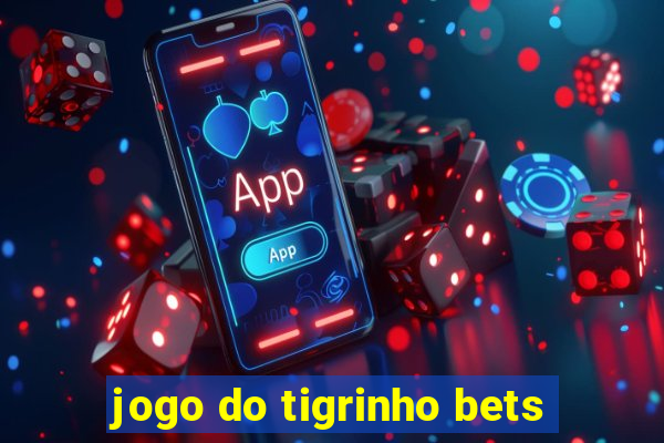 jogo do tigrinho bets